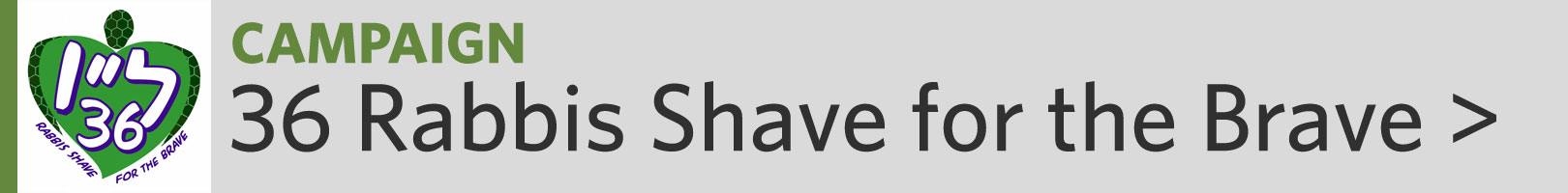 Campaign: 36 Rabbis Shave for the Brave