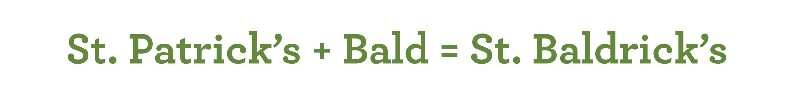 Who is St. Baldrick?